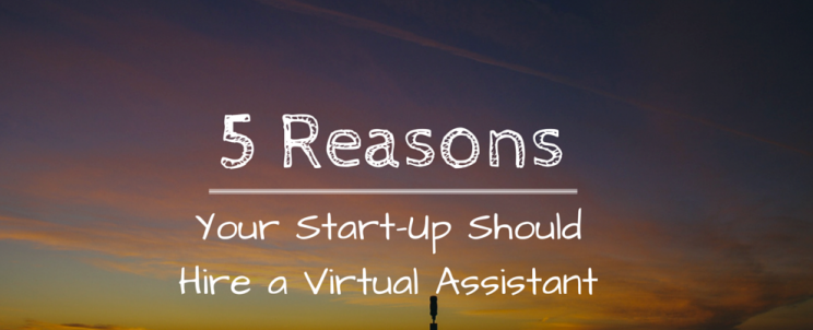 5-Reasons-Your-Start-Up-Should-Hire-a-Virtual-Assistant